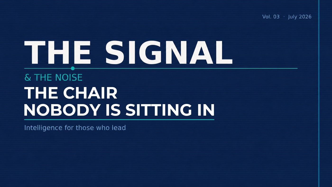 The Signal & The Noise, Vol. 03 — The Chair Nobody Is Sitting In