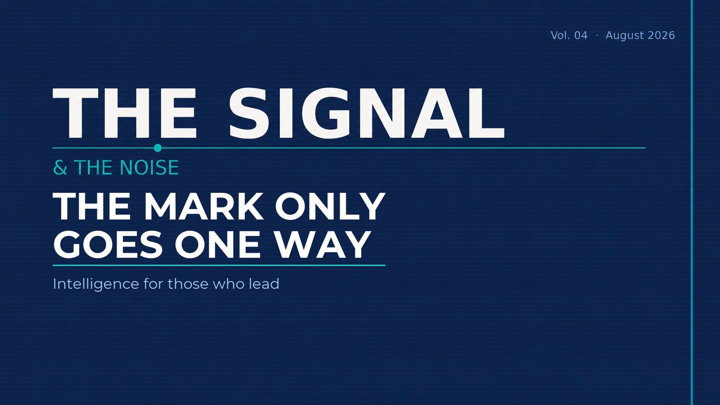 The Signal & The Noise, Vol. 04 — The Mark Only Goes One Way