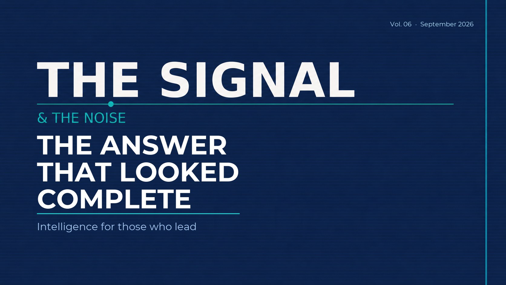 The Signal & The Noise, Vol. 06 — The Answer That Looked Complete
